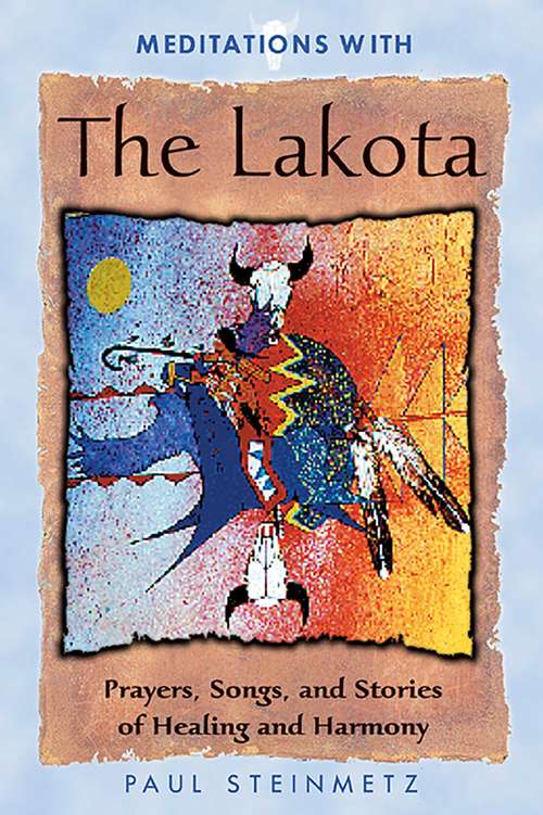 Book cover of Meditations with the Lakota: Prayers, Songs, and Stories of Healing and Harmony