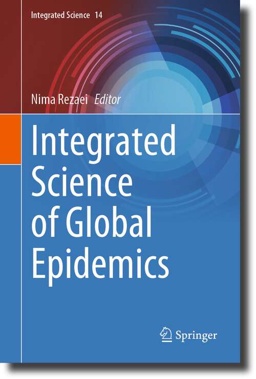 Book cover of Integrated Science of Global Epidemics (1st ed. 2023) (Integrated Science #14)