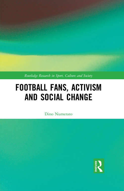 Book cover of Football Fans, Activism and Social Change (Routledge Research in Sport, Culture and Society)