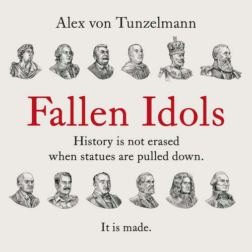 Book cover of Fallen Idols: History is not erased when statues are pulled down. It is made.