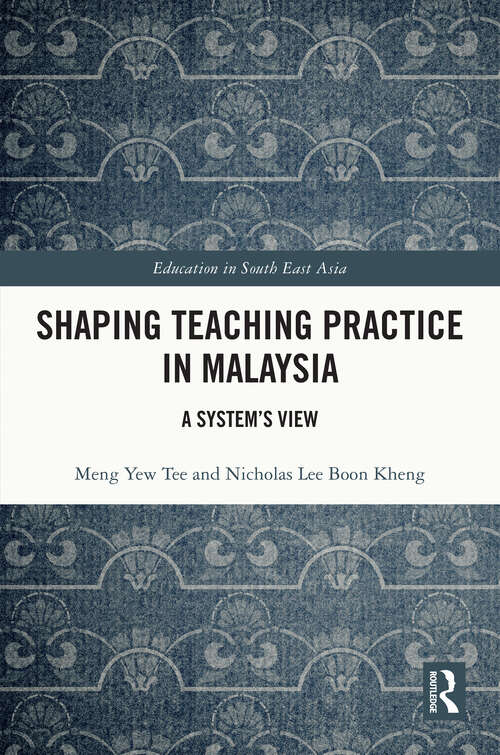 Book cover of Shaping Teaching Practice in Malaysia: A System's View (Education in South East Asia)