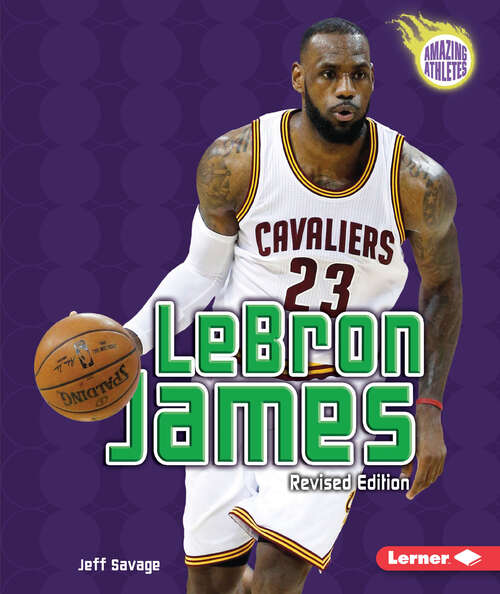 Book cover of LeBron James, 4th Edition (4) (Amazing Athletes Ser.)