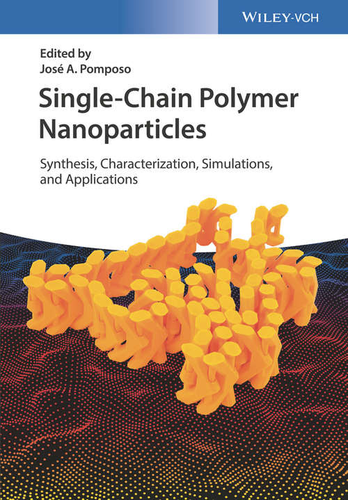 Book cover of Single-Chain Polymer Nanoparticles: Synthesis, Characterization, Simulations, and Applications