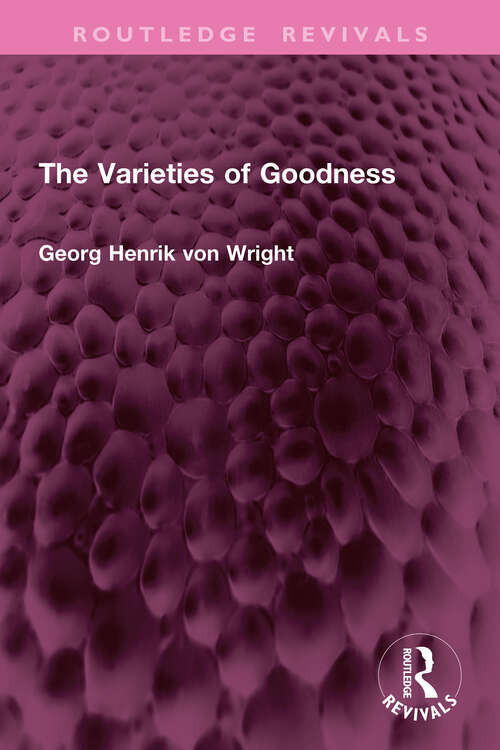 Book cover of The Varieties of Goodness (Routledge Revivals)