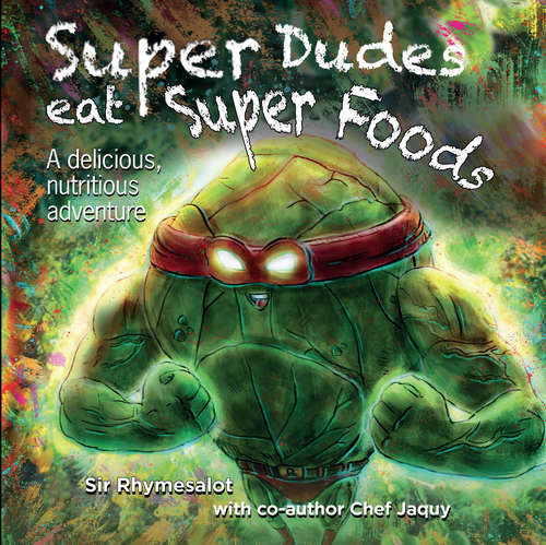 Book cover of Super Dudes Eat Super Foods: The Superhero's Guide To Secret Nutritional Powers