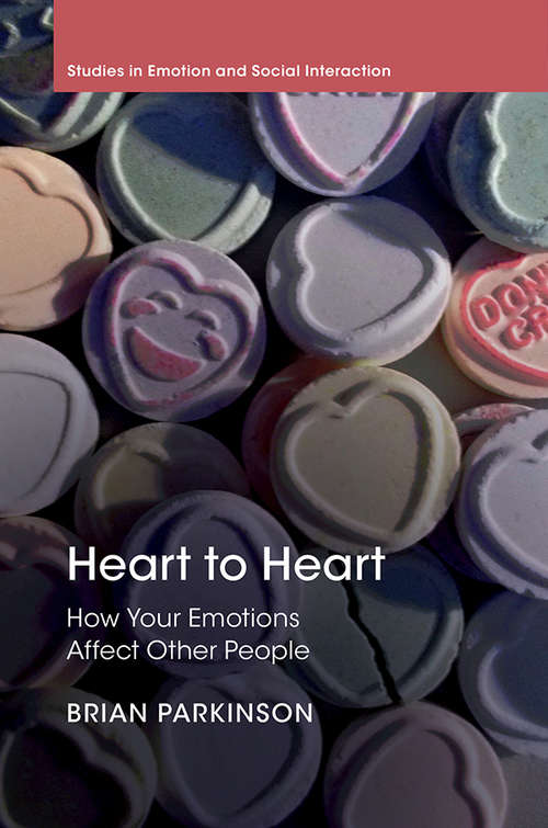 Book cover of Heart to Heart: How Your Emotions Affect Other People (Studies in Emotion and Social Interaction)