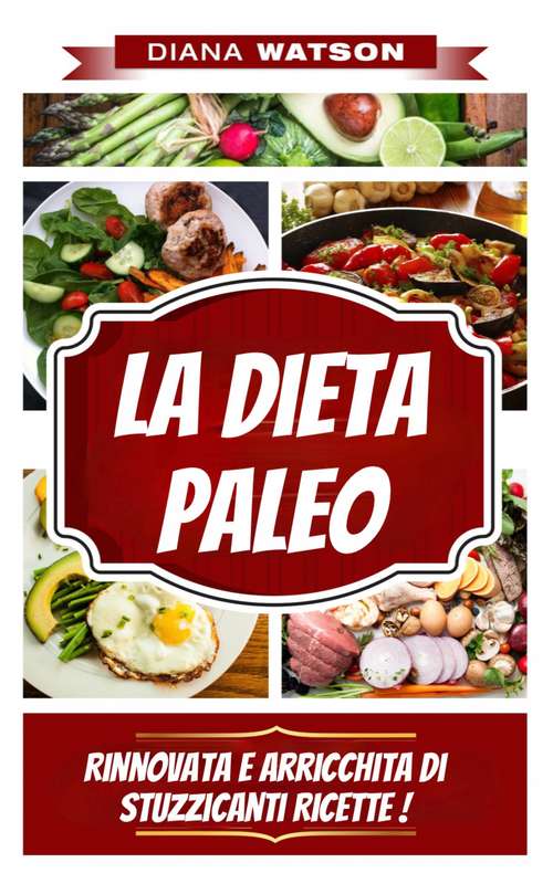 Book cover of La Dieta Paleo, Rinnovata E Arricchita Di Stuzzicanti Ricette !