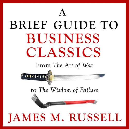 Book cover of A Brief Guide to Business Classics: From The Art of War to The Wisdom of Failure