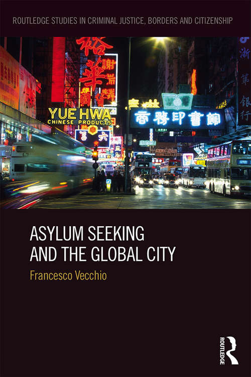 Book cover of Asylum Seeking and the Global City (Routledge Studies in Criminal Justice, Borders and Citizenship)