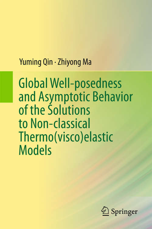 Book cover of Global Well-posedness and Asymptotic Behavior of the Solutions to Non-classical Thermo(visco)elastic Models