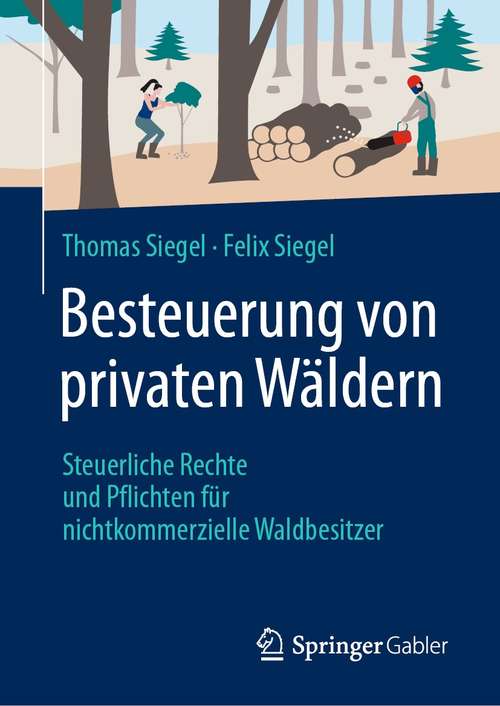 Book cover of Besteuerung von privaten Wäldern: Steuerliche Rechte und Pflichten für nichtkommerzielle Waldbesitzer (1. Aufl. 2021)