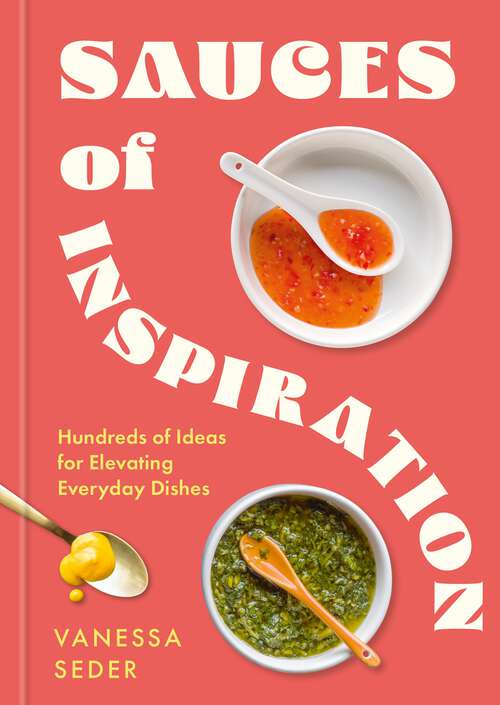 Book cover of Sauces of Inspiration: Hundreds of Ideas for Elevating Everyday Dishes