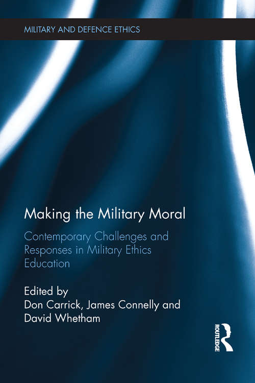 Book cover of Making the Military Moral: Contemporary Challenges and Responses in Military Ethics Education (Military and Defence Ethics)