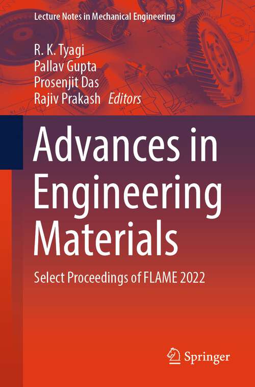 Book cover of Advances in Engineering Materials: Select Proceedings of FLAME 2022 (1st ed. 2024) (Lecture Notes in Mechanical Engineering)