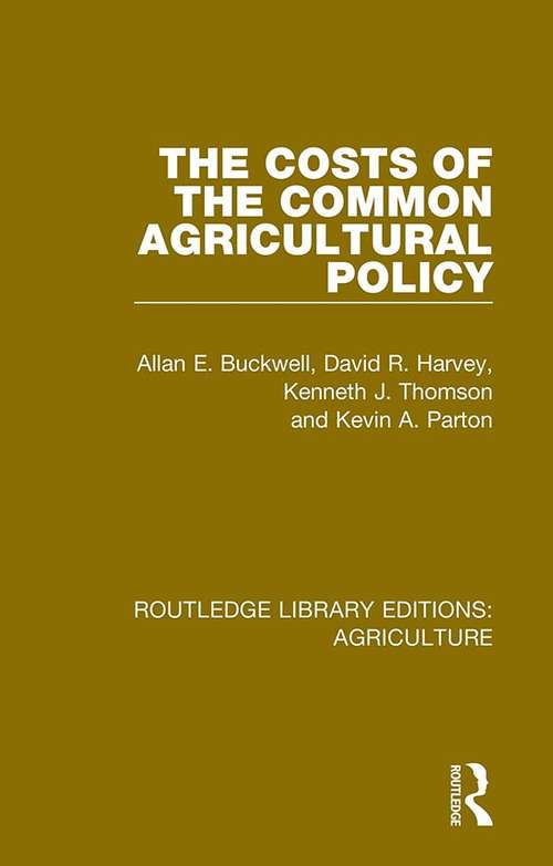 Book cover of The Costs of the Common Agricultural Policy (Routledge Library Editions: Agriculture #7)