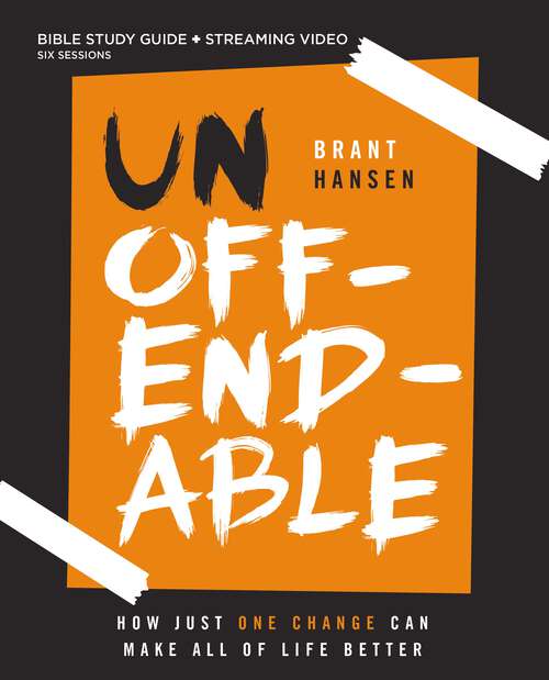 Book cover of Unoffendable Bible Study Guide plus Streaming Video: How Just One Change Can Make All of Life Better