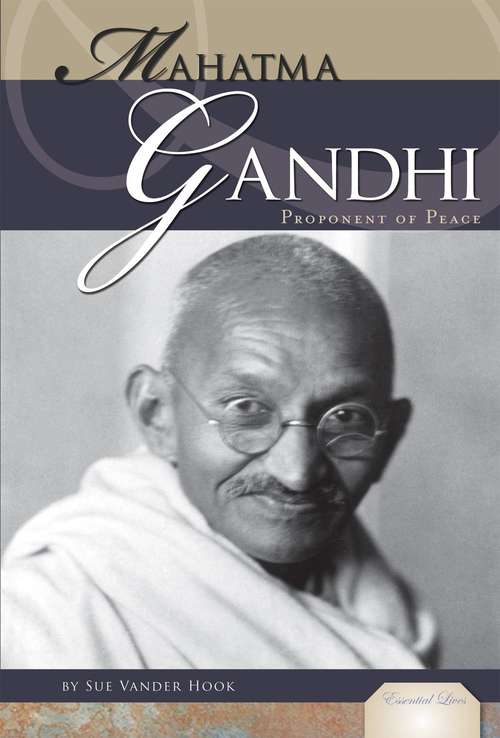 Book cover of Mahatma Gandhi: Proponent of Peace (Essential Lives)