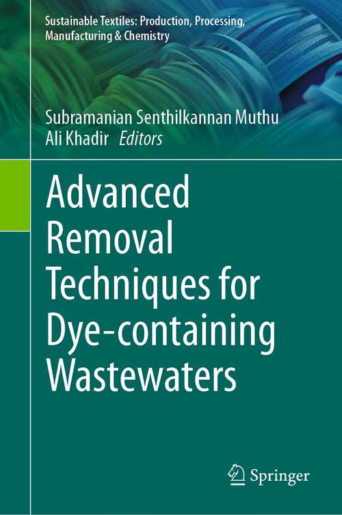 Book cover of Advanced Removal Techniques for Dye-containing Wastewaters (1st ed. 2021) (Sustainable Textiles: Production, Processing, Manufacturing & Chemistry)