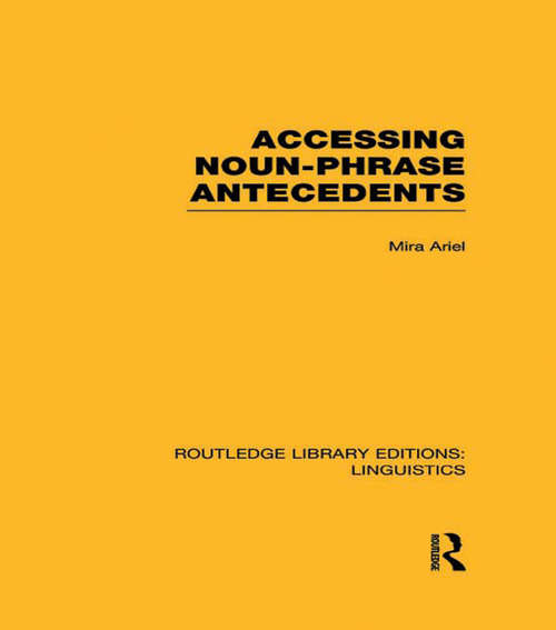 Book cover of Accessing Noun-Phrase Antecedents: Linguistics: Accessing Noun-phrase Antecedents (Routledge Library Editions: Linguistics)