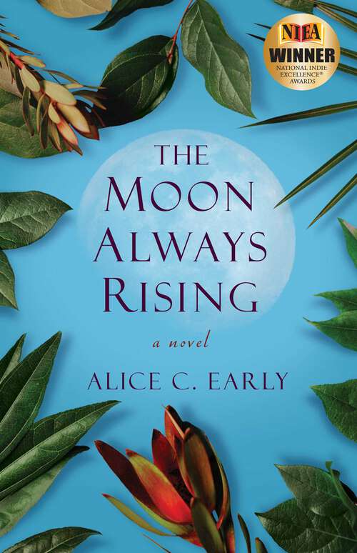 Book cover of The Moon Always Rising: A Novel