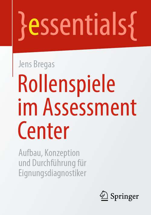 Book cover of Rollenspiele im Assessment Center: Aufbau, Konzeption und Durchführung für Eignungsdiagnostiker (1. Aufl. 2022) (essentials)