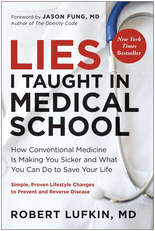 Book cover of Lies I Taught in Medical School: How Conventional Medicine Is Making You Sicker and What You Can Do to Save Your Own Life