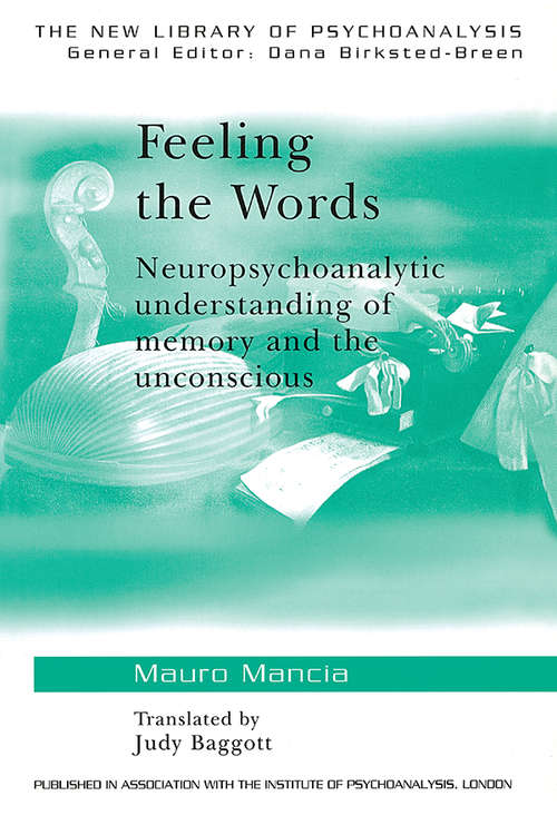 Book cover of Feeling the Words: Neuropsychoanalytic Understanding of Memory and the Unconscious (The New Library of Psychoanalysis)