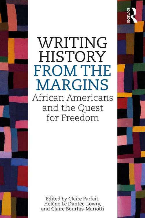 Book cover of Writing History from the Margins: African Americans and the Quest for Freedom