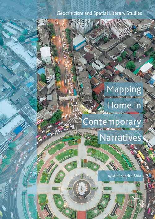 Book cover of Mapping Home in Contemporary Narratives (Geocriticism and Spatial Literary Studies)