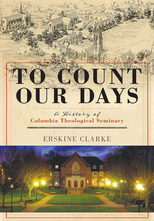 Book cover of To Count Our Days: A History of Columbia Theological Seminary