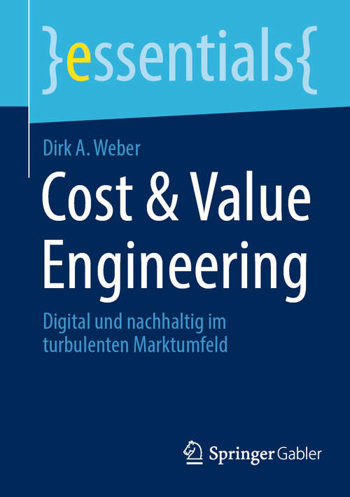 Book cover of Cost & Value Engineering: Digital und nachhaltig im turbulenten Marktumfeld (essentials)