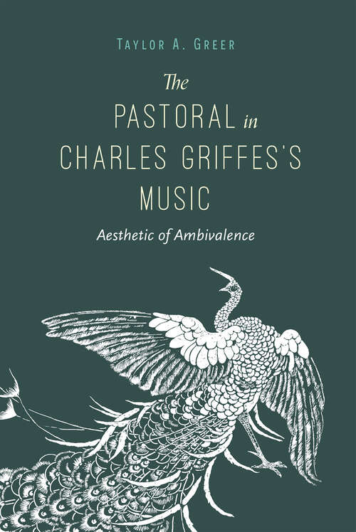 Book cover of The Pastoral in Charles Griffes's Music: Aesthetic of Ambivalence
