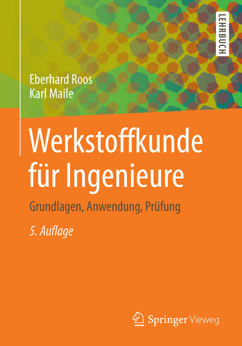 Book cover of Werkstoffkunde für Ingenieure: Grundlagen, Anwendung, Prüfung (5. Aufl. 2015) (Springer-Lehrbuch)