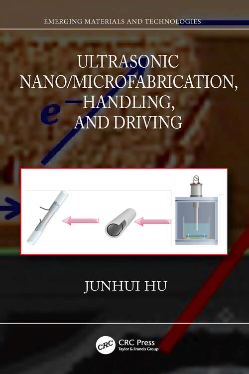 Book cover of Ultrasonic Nano/Microfabrication, Handling, and Driving (Emerging Materials and Technologies)