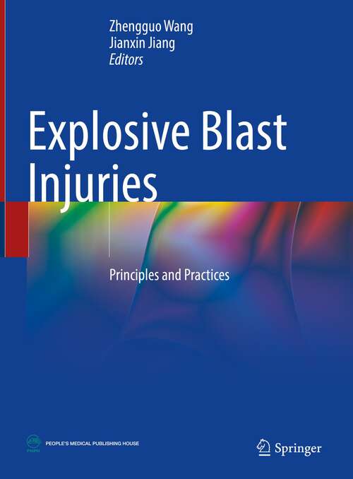 Book cover of Explosive Blast Injuries: Principles and Practices (1st ed. 2023)