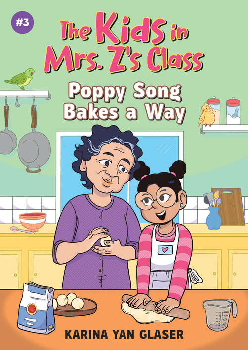 Book cover of The Kids in Mrs. Z's Class: Poppy Song Bakes a Way (The Kids in Mrs. Z's Class #3)