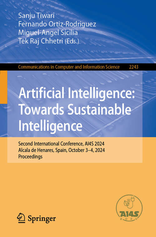 Book cover of Artificial Intelligence: Second International Conference, AI4S 2024, Alcala de Henares, Spain, October 3–4, 2024, Proceedings (Communications in Computer and Information Science #2243)