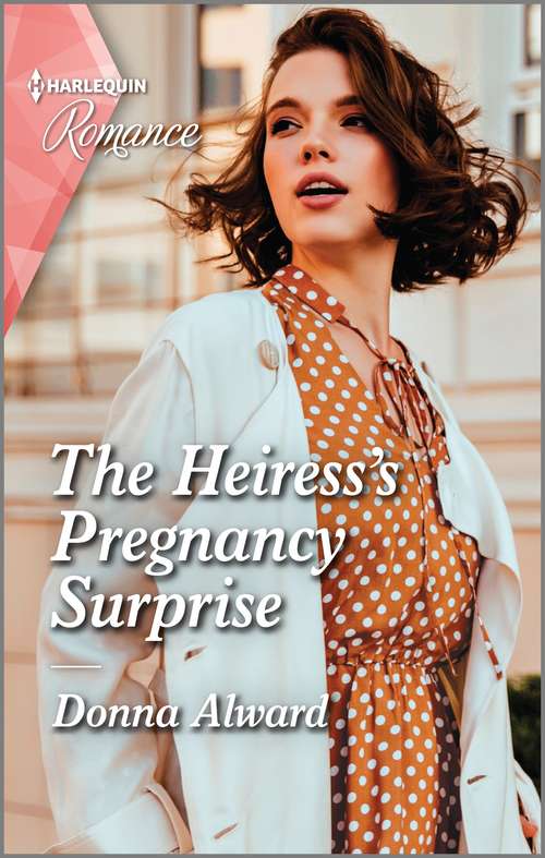 Book cover of The Heiress's Pregnancy Surprise: The Heiress's Pregnancy Surprise (heirs To An Empire) / Wyoming Cinderella (dawson Family Ranch) (Original) (Heirs to an Empire #2)