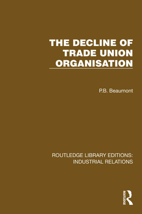 Book cover of The Decline of Trade Union Organisation (Routledge Library Editions: Industrial Relations)