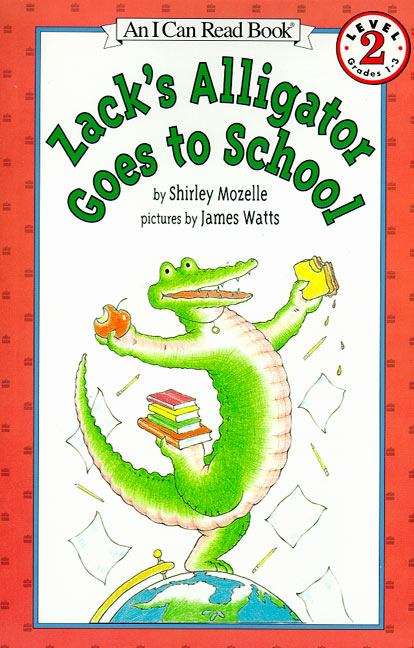 Book cover of Zack's Alligator Goes to School (I Can Read!: Level 2)