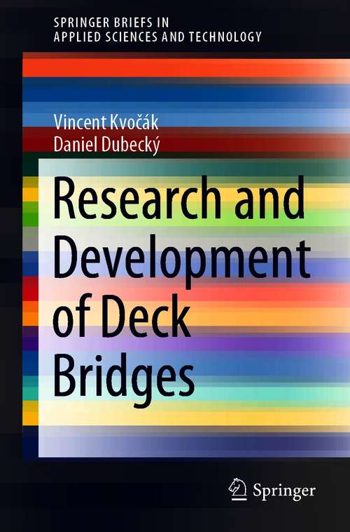 Book cover of Research and Development of Deck Bridges (1st ed. 2021) (SpringerBriefs in Applied Sciences and Technology)