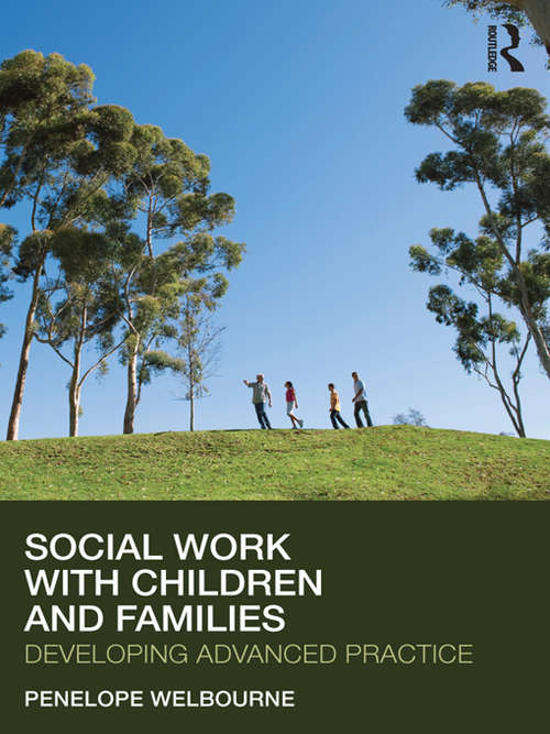 Book cover of Social Work with Children and Families: Developing Advanced Practice (Post-qualifying Social Work)