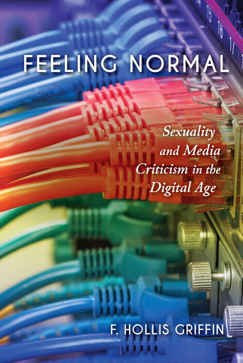 Book cover of Feeling Normal: Sexuality and Media Criticism in the Digital Age