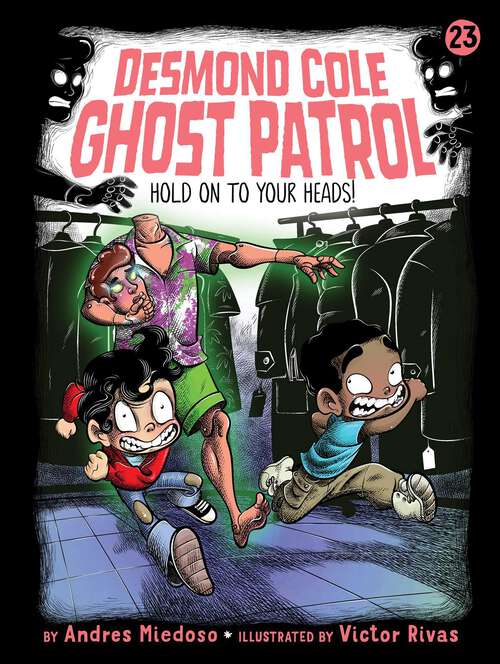 Book cover of Hold on to Your Heads! (Desmond Cole Ghost Patrol #23)