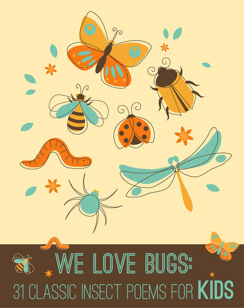Book cover of We Love Bugs: 31 Classic Insect Poems for Kids (We Love Poetry)