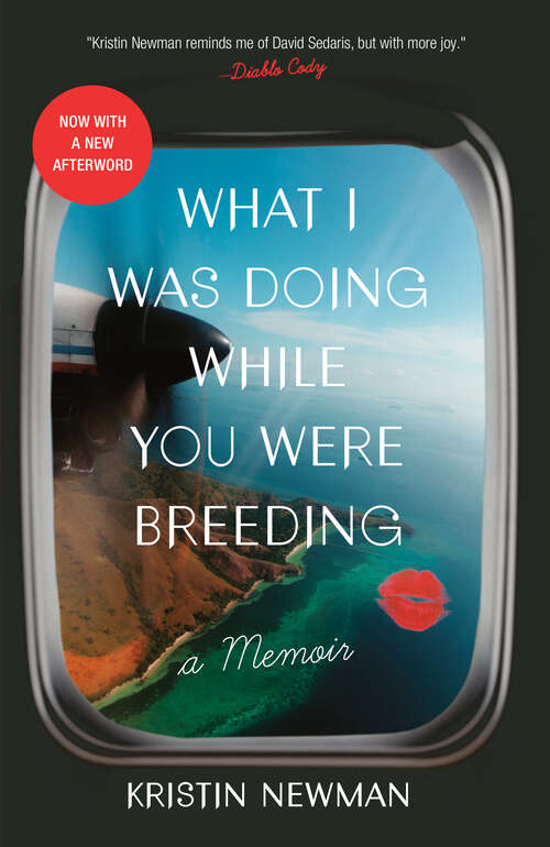 Book cover of What I Was Doing While You Were Breeding: A Memoir