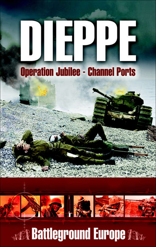 Book cover of Dieppe: Operation Jubilee—Channel Ports (Battleground Europe)