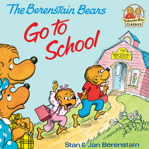 Book cover of The Berenstain Bears Go To School: Read & Listen Edition (First Time Books(R))