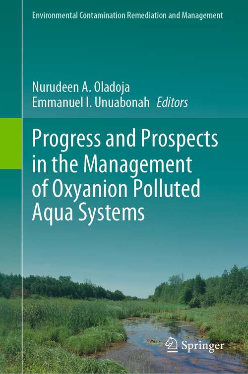 Book cover of Progress and Prospects in the Management of Oxyanion Polluted Aqua Systems (1st ed. 2021) (Environmental Contamination Remediation and Management)