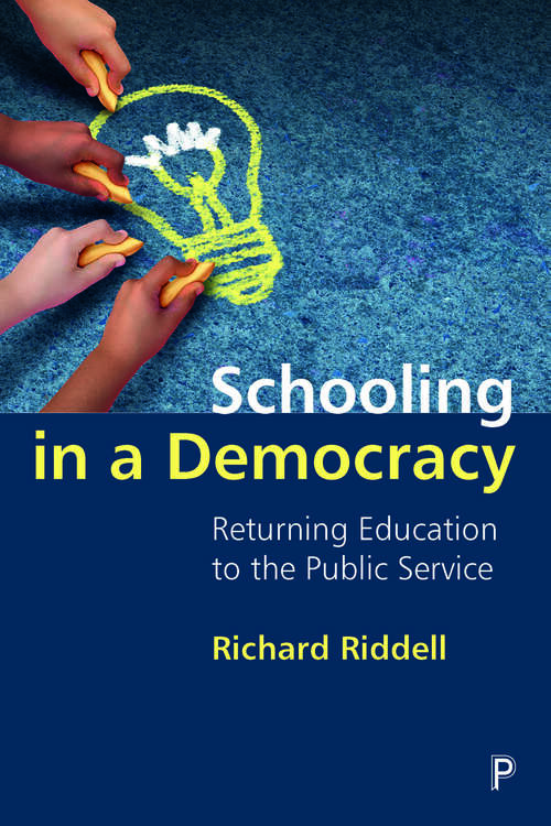 Book cover of Schooling in a Democracy: Returning Education to the Public Service